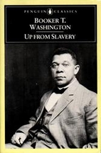 Up From Slavery by Booker T. Washington