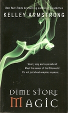 Dime Store Magic by Kelley Armstrong