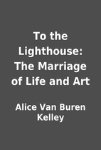 To the Lighthouse: The Marriage of Life and…