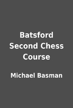 Batsford Second Chess Course by Michael…
