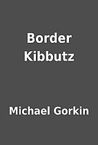 Border Kibbutz by Michael Gorkin