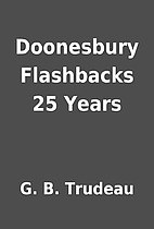 Doonesbury Flashbacks 25 Years by G. B.…