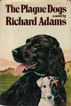 The Plague Dogs by Richard Adams