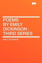 Poems by Emily Dickinson, Series Three by…