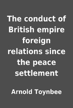 The conduct of British empire foreign…