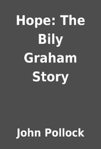 Hope: The Bily Graham Story by John Pollock