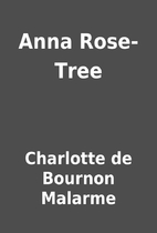 Anna Rose-Tree by Charlotte de Bournon…