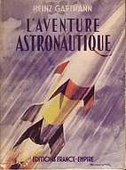 L'aventure astronautique by Heinz Gartmann
