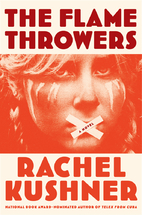 The Flamethrowers by Rachel Kushner
