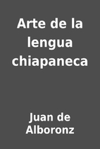 Arte de la lengua chiapaneca by Juan de…