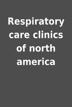 Respiratory care clinics of north america