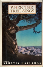 When the Tree Sings by Stratis Haviaras