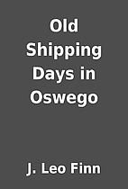 Old Shipping Days in Oswego by J. Leo Finn