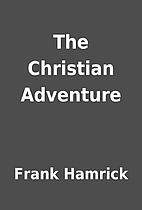The Christian Adventure by Frank Hamrick