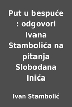 Put u bespuće : odgovori Ivana Stambolića…