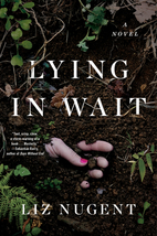Lying in Wait: A Novel by Liz Nugent
