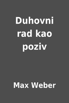 Duhovni rad kao poziv by Max Weber