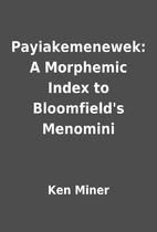 Payiakemenewek: A Morphemic Index to…