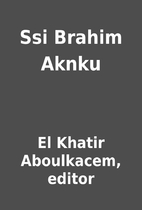 Ssi Brahim Aknku by El Khatir Aboulkacem,…