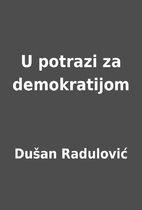 U potrazi za demokratijom by Dušan…