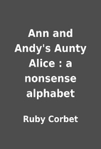 Ann and Andy's Aunty Alice : a nonsense…