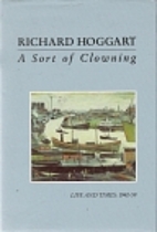 A Sort of Clowning: Life and Times, 1940-59…