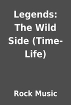Legends: The Wild Side (Time-Life) by Rock…