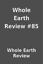 Whole Earth Review #85 by Whole Earth Review