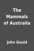 The Mammals of Australia by John Gould