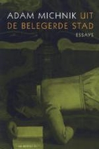 Uit de belegerde stad essays by Adam Michnik