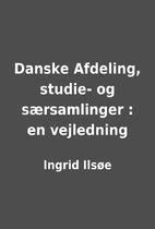 Danske Afdeling, studie- og særsamlinger :…