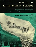 Epic Of Donner Pass by Ruth Marshall Bowlen