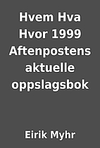 Hvem Hva Hvor 1999 Aftenpostens aktuelle…
