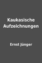 Kaukasische Aufzeichnungen by Ernst Jünger