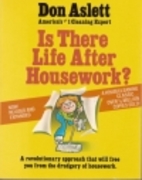 Is There Life After Housework? by Don Aslett