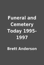 Funeral and Cemetery Today 1995-1997 by…