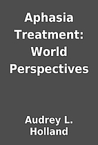 Aphasia Treatment: World Perspectives by…