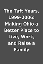 The Taft Years, 1999-2006: Making Ohio a…