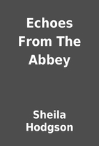 Echoes From The Abbey by Sheila Hodgson