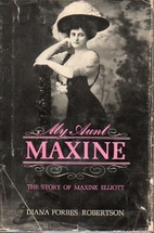 My Aunt Maxine: The Story of Maxine Elliott…