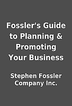 Fossler's Guide to Planning & Promoting Your…