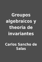 Groupos algebraicos y theoria de invariantes…