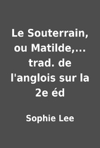 Le Souterrain, ou Matilde,... trad. de…