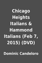 Chicago Heights Italians & Hammond Italians…