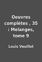 Oeuvres complètes , 35 : Melanges, tome 9…