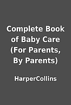 Complete Book of Baby Care (For Parents, By…