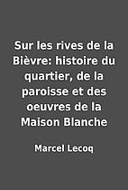 Sur les rives de la Bièvre: histoire…