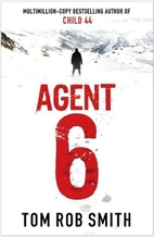Agent 6 by Tom Rob Smith