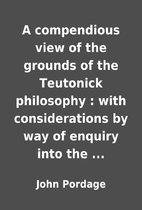 A compendious view of the grounds of the…