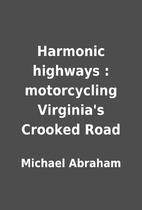 Harmonic highways : motorcycling Virginia's…